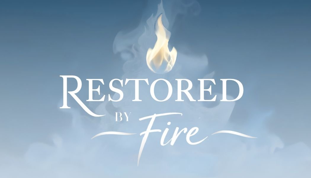 Restored By Fire
